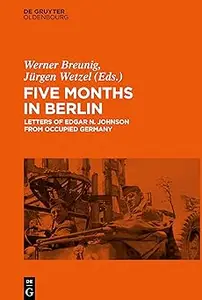 Five Months in Berlin: Letters of Edgar N. Johnson from Occupied Germany