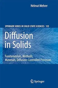 Diffusion in Solids: Fundamentals, Methods, Materials, Diffusion-Controlled Processes (Repost)