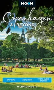 Moon Copenhagen & Beyond: Day Trips, Local Spots, Tips to Avoid Crowds (Moon Europe Travel Guide)