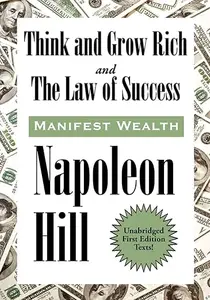 Think and Grow Rich and The Law of Success In Sixteen Lessons