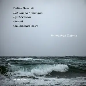 Delian Quartett & Claudia Barainsky - Im wachen Traume: Schumann/Reimann, Byrd/Pierini, Purcell (2024)