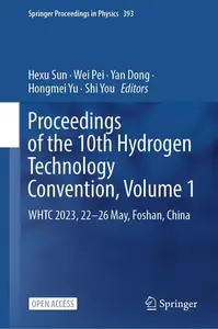 Proceedings of the 10th Hydrogen Technology Convention, Volume 1: WHTC 2023, 22-26 May, Foshan, China (Repost)