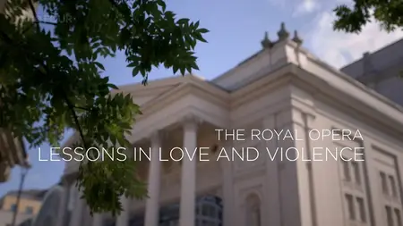 BBC - Lessons in Love and Violence: Royal Opera House (2018)