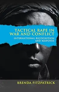 Tactical Rape in War and Conflict: International Recognition and Response