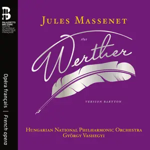 Hungarian National Philharmonic Orchestra & György Vashegyi - Jules Massenet: Werther (2024) [Digital Download 24/48]