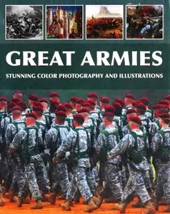 Great Armies: Stunning color Photograrhy and Illustrations