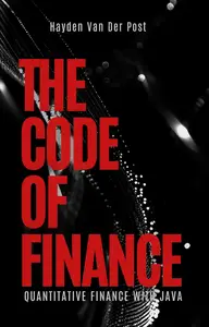 The Code of Finance: Quantitative Finance with Java