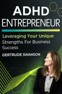 ADHD Entrepreneur: Leveraging Your Unique Strengths for Business Success