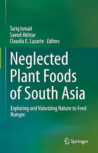 Neglected Plant Foods of South Asia: Exploring and Valorizing Nature to Feed Hunger