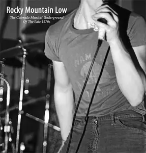 VA - Rocky Mountain Low: The Colorado Musical Underground Of The Late 1970s (2009)