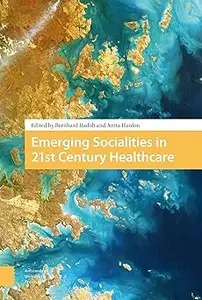 Emerging Socialities in 21st Century Healthcare