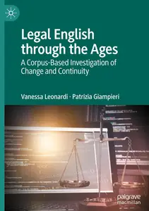 Legal English through the Ages: A Corpus-Based Investigation of Change and Continuity