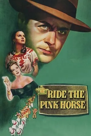 Ride the Pink Horse (1947) + Commentary