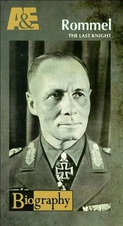 A&E Biography - Rommel: The Last Knight