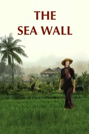 The Sea Wall (2008) Un barrage contre le Pacifique