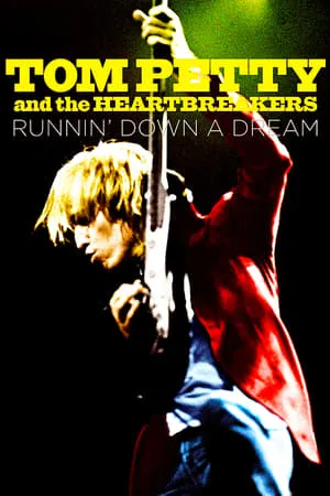 Tom Petty and the Heartbreakers: Runnin' Down a Dream (2007)