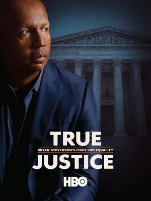 True Justice: Bryan Stevenson's Fight for Equality (2019)