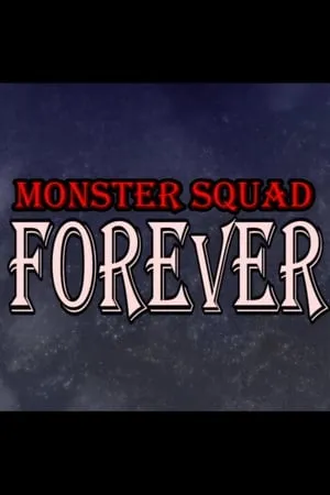 Monster Squad Forever! (2007)