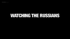 BBC Time Shift - Watching the Russians