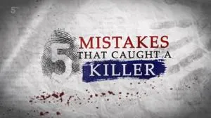 5 Mistakes That Caught a Killer