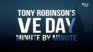 SBS - Tony Robinson's VE Day: Minute by Minute