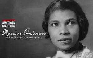 PBS - American Masters: Marian Anderson: The Whole World in Her Hands