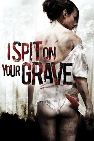 I Spit on Your Grave (2010) [w/Commentary] [Unrated]