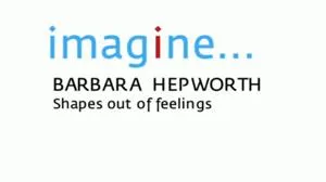 BBC Imagine - Barbara Hepworth: Shapes out of Feelings
