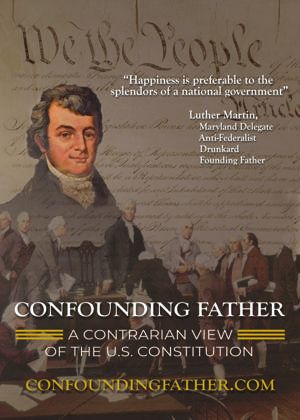 Confounding Father: A Contrarian View of the U.S. Constitution