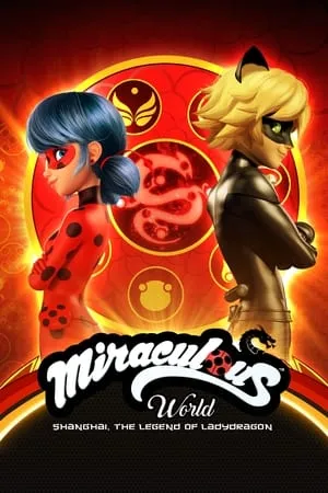 Miraculous World: Shanghai, The Legend of Ladydragon (2021)