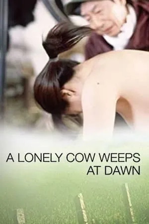 A Lonely Cow Weeps at Dawn (2003) [Uncut]
