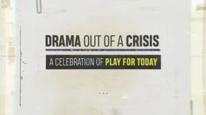 BBC - Drama out of a Crisis: A Celebration of Play for Today