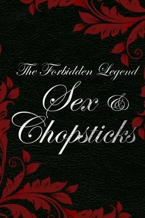 The Forbidden Legend Sex And Chopsticks (2008)