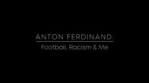 BBC - Anton Ferdinand: Football, Racism and Me