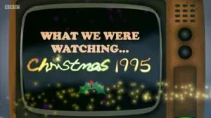 BBC - What We Were Watching, Christmas 1995