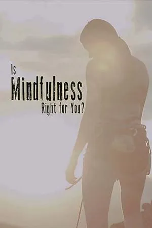 Is Mindfulness Right for You? (2021)