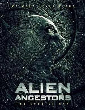 Alien Ancestors: The Gods of Man (2021)