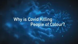 Why Is Covid Killing People of Colour?