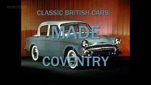 BBC - Classic British Cars: Made in Coventry (2021)