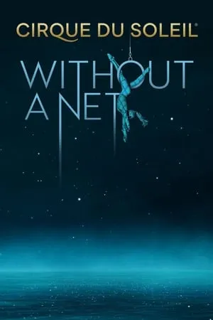 Cirque du Soleil: Without a Net