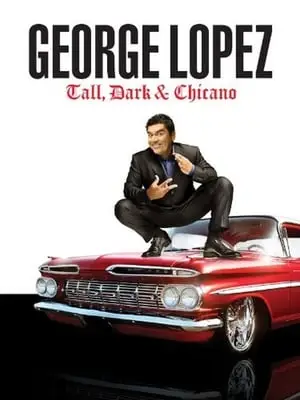 George Lopez: Tall, Dark And Chicano (2009)