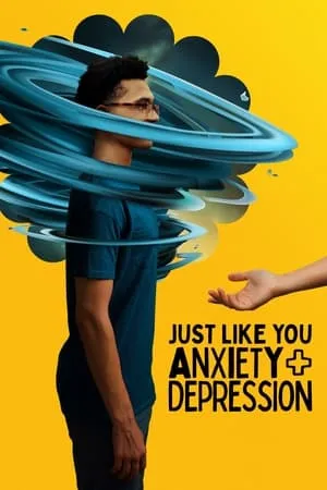 Just Like You: Anxiety + Depression (2022)