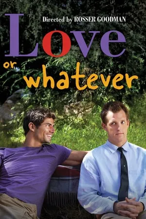 Love or Whatever (2012) [w/Commentary]