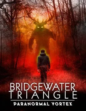 Bridgewater Triangle: Paranormal Vortex