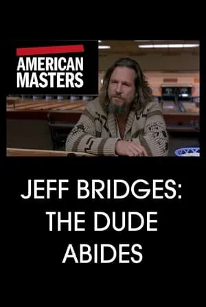 PBS American Masters - Jeff Bridges: The Dude Abides (2011)