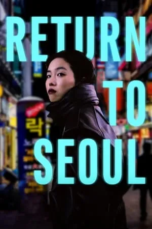 Return to Seoul / Retour à Séoul (2022)