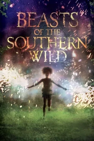 Beasts of the Southern Wild (2012)