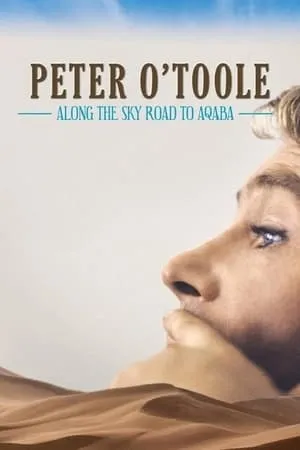 Peter O'Toole: Along the Sky Road to Aqaba (2022)