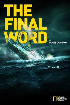 Titanic: The Final Word with James Cameron (2012)