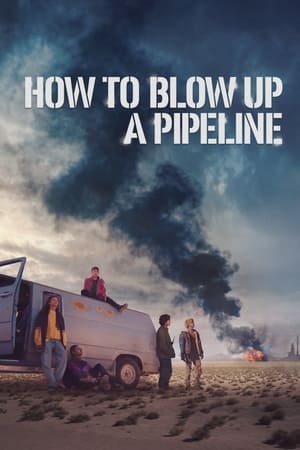 How to Blow Up a Pipeline (2022)